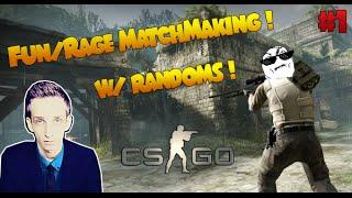 CS:GO - Fun/Rage MatchMaking w/ randoms ! #1