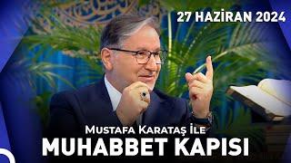 Prof. Dr. Mustafa Karataş ile Muhabbet Kapısı - 27 Haziran 2024