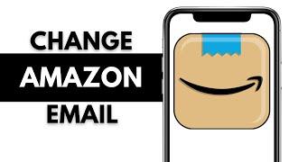 How to Change Your Email in Amazon Account