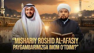 Mishariy Roshid Al-afasiy Paygambarimizga imom o‘tdimi? | Ustoz Abdulloh Zufar