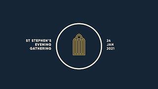 St Stephen's | Evening Gathering | LIVE | Sunday 24 January 2021