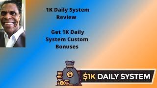 1K Daily System Review | Get 1K Daily System Review Bonuses  EXCLUSIVE  CUSTOM  BONUSES