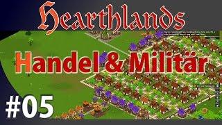 [05] Hearthlands – Handel und Militär [Deutsch | Erakol | Gameplay | Let's Play]