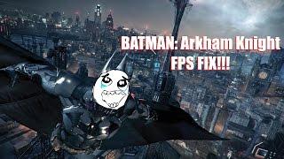 Batman: Arkham Knight PC FPS Fix! (FPS Tweaks) *Download in Description*