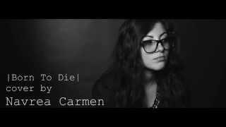 Lana Del Rey | Born To Die | Cover by Carmen Navrea