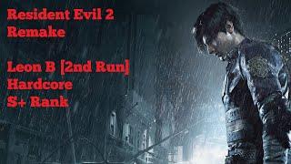 [PC] Resident Evil 2 Remake - Leon B [2nd Run] (Hardcore | S+ Rank) Playthrough