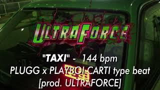 *FREE* PLUGG x PLAYBOI CARTI type beat - "TAXI" 144 bpm [prod. ULTRAFORCE]