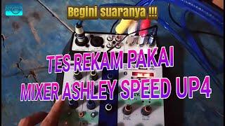 Tes Rekam Mixer Ashley Speed Up4 - Suara Bening