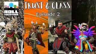 #2 Trust & Glass (2/4) | Roll Together RPG