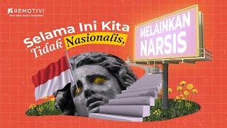 Selama Ini Kita Tidak Nasionalis, Tapi Narsis! | Yang Tidak Media Katakan