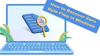 How to Recover Zero Byte Files in Windows 11/10/8/7