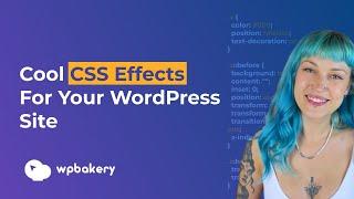Design Hacks: Adding Cool CSS Effects to WordPress Using WPBakery Page Builder
