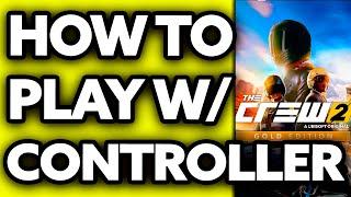 How To Play The Crew 2 with Controller on PC