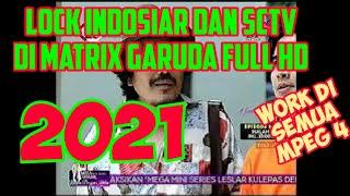 LOCK INDOSIAR DAN SCTV DI MATRIX GARUDA FULL HD 16 JANUARI 2021