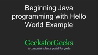 Beginning Java programming with Hello World Example | GeeksforGeeks