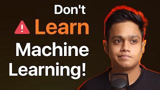 Don't Learn Machine Learning, Instead learn this!