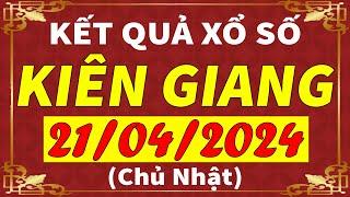 Xổ số Kiên Giang ngày 21 tháng 4 | XSKG - KQXSKG - SXKG | Xổ số kiến thiết Kiên Giang hôm nay