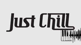 JUST CHILL