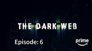 The Dark Web [Hindi] . Full Episode 6 . Prime Flix web series