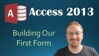 19. Building Our First Form (Programming In Microsoft Access 2013) 