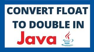 Convert float to double in java | Float to Double datatype conversion