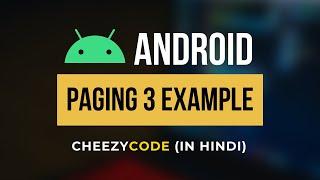 Paging 3 Android Tutorial  | Infinite Scrolling Android Tutorial - CheezyCode | Hindi