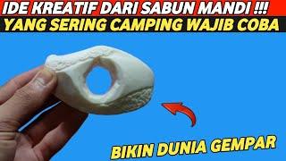 IDE KREATIF DARI SABUN MANDI !! YANG SERING CAMPING WAJIB COBA