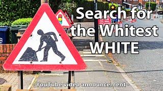 Video Announcement - The search for the Whitest WHITE