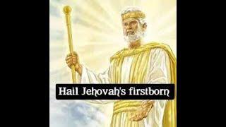 Hail Jehovah's Firstborn