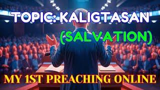 SALVATION (KALIGTASAN): Paano Makakamtan Ang Tunay Na Kaligtasan? My 1st Preaching Online #salvation