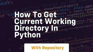 how to get current working directory in python