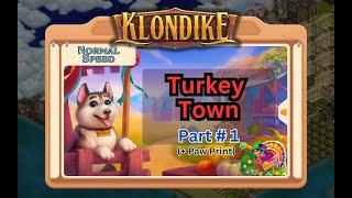 Turkey Town, Part #1 of 2 + Paw Print! Klondike Adventures (Nov 2024). 15,671 energy points spent!