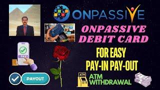 #ONPASSIVE |ONPASSIVE DEBIT CARD : THE LAUNCH|PAY-IN PAY-OUT| ATM WITHDRAWAL |FOUNDERS|LATEST UPDATE