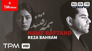 Reza Bahram - Hame Raftand | میکس آهنگ همه رفتند از رضا بهرام با فیلم رفتن