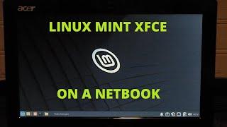 Installing & Testing Linux Mint Xfce 21.1 on a netbook!