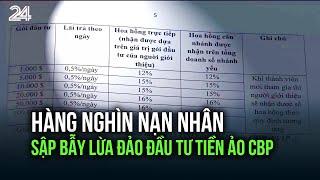 Hàng nghìn nạn nhân sập bẫy lừa đảo đầu tư tiền ảo CBP | VTV24