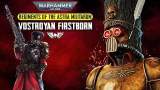 The History of the VOSTROYAN FIRSTBORN Regiments of the Astra Militarum - Warhammer 40K Lore