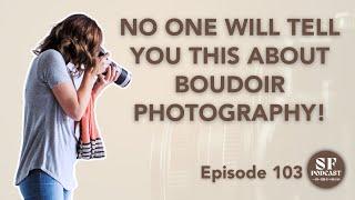 3 Things NO ONE Will Tell You About Being a Boudoir Photographer