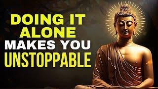 DO IT ALONE (Best Ever Motivational Video) | Buddhism In English | Buddhist Teachings