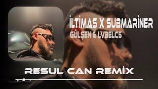 Gülşen & Lvbelc5 - İltimas X Submariner ( Resul Can Remix ) Alaaddine Sihirli Lambayı Ben Sattım