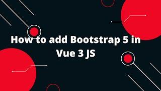 Vue JS 3 Tutorial for Beginners #29 How to add Bootstrap 5 in Vue 3 JS