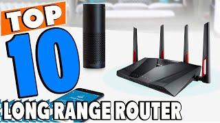 Top 10 Best Long Range Routers Review in 2024