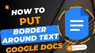 How to Put a Border Around Text in Google Docs 2023 || Put Border Around Text in Google Docs