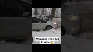 Woman in trouble snow struggle #cars #snow #stuck #carstuck #snowhill #struggle #snowfall #icy #win