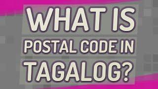 What is postal code in Tagalog?