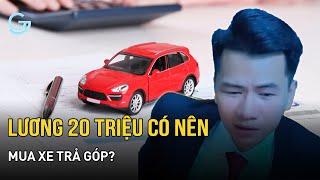 Lương 20 triệu có nên mua xe trả góp? | Thầy Hữu Giang Phân Tích Xã Hội