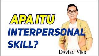 APA ITU INTERPERSONAL SKILL? - Davied Vier