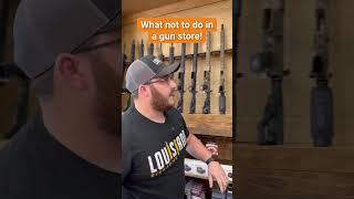 DON'T do this in a gun store! (via  @LouisianaFirearms )