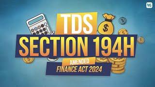 TDS on Commission | Section 194H Explained | Amended Finance Act 2024