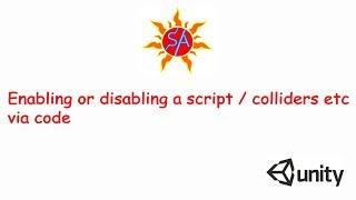 Enabling or disabling a script / colliders etc - Unity